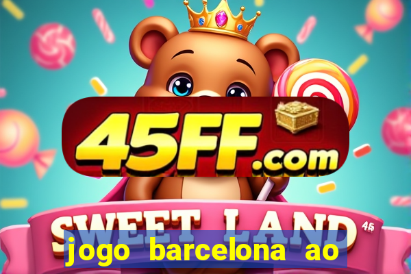 jogo barcelona ao vivo futemax